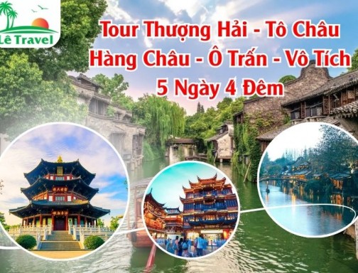 Tour Thượng Hải - Tô Châu - Hàng Châu - Ô Trấn - Vô Tích 5 Ngày 4 Đêm